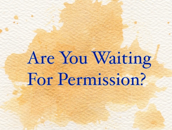 are you waiting for permission?